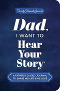 Dad, I Want to Hear Your Story (Expanded Edition): A Father's Guided Journal to Share His Life & His Love (Hear Your Story Books)