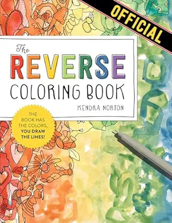 The Reverse Coloring Book™: The Book Has the Colors, You Draw the Lines!