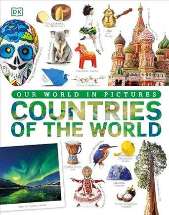 Countries of the World: A Visual World Geography Encyclopedia for Kids (DK Our World in Pictures)
