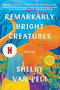 Remarkably Bright Creatures: A Novel